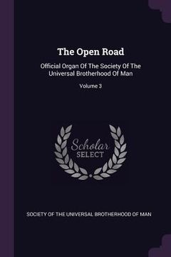 portada The Open Road: Official Organ Of The Society Of The Universal Brotherhood Of Man; Volume 3