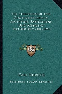 portada Die Chronologie Der Geschichte Israels, Aegyptens, Babyloniens Und Assyriens: Von 2000-700 V. Chr. (1896) (en Alemán)