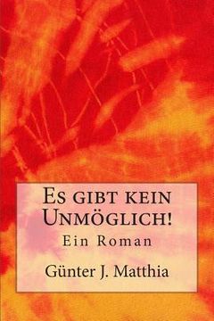 portada Es gibt kein Unmöglich!: Ein Roman (in German)