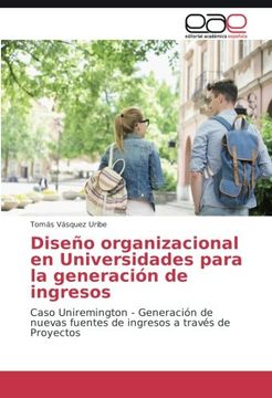 portada Diseño organizacional en Universidades para la generación de ingresos: Caso Uniremington - Generación de nuevas fuentes de ingresos a través de Proyectos