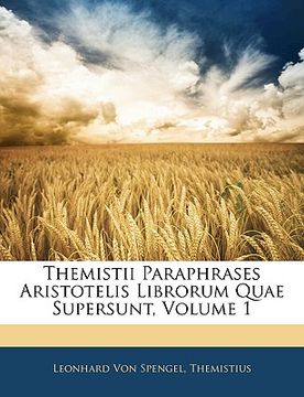 portada Themistii Paraphrases Aristotelis Librorum Quae Supersunt, Volume 1 (in Latin)