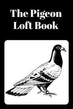 portada The Pigeon Loft Book: Racing and Breeding Loft Book With Black Cover (en Inglés)