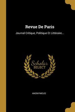 portada Revue De Paris: Journal Critique, Politique Et Littéraire... (en Francés)
