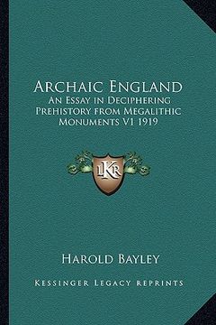 portada archaic england: an essay in deciphering prehistory from megalithic monuments v1 1919 (en Inglés)