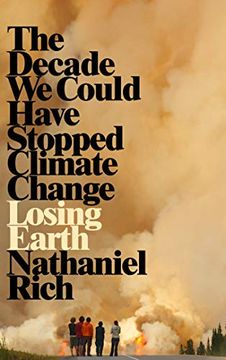 portada Losing Earth: The Decade we Could Have Stopped Climate Change 