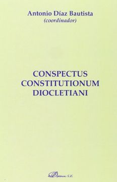 Conspectus Constitutionum Diocletiani (Colección Monografías de Derecho Romano)