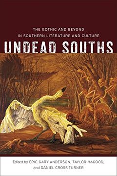 portada Undead Souths: The Gothic and Beyond in Southern Literature and Culture (Southern Literary Studies)