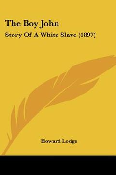 portada the boy john: story of a white slave (1897) (en Inglés)