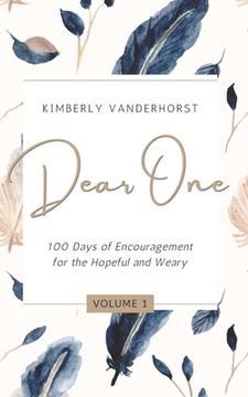 portada Dear One - Volume One: 100 Days of Encouragement for the Hopeful and Weary