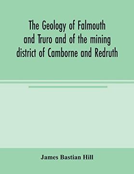 portada The Geology of Falmouth and Truro and of the Mining District of Camborne and Redruth (in English)