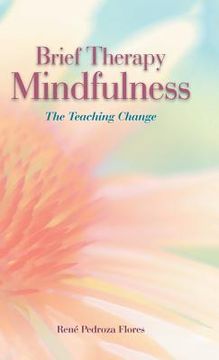portada Brief Therapy Mindfulness: The Teaching Change (en Inglés)