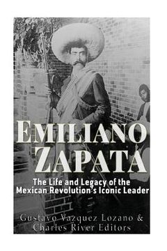 portada Emiliano Zapata: The Life and Legacy of the Mexican Revolution's Iconic Leader