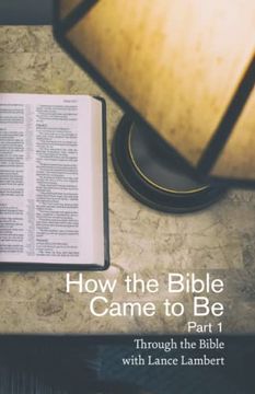 portada How the Bible Came to be (Through the Bible With Lance Lambert) (en Inglés)