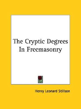 portada the cryptic degrees in freemasonry (en Inglés)