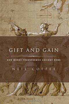 portada Gift and Gain: How Money Transformed Ancient Rome (Classical Culture and Society)