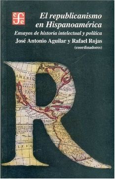 portada El Republicanismo en Hispanoamerica: Ensayos de Historia Intelect ual y Politica (in Spanish)