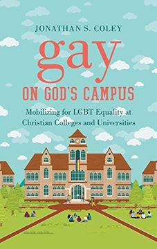 portada Gay on God's Campus: Mobilizing for LGBT Equality at Christian Colleges and Universities
