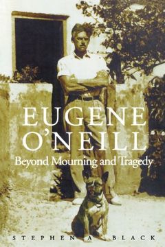 portada Eugene O'neill: Beyond Mourning and Tragedy (en Inglés)