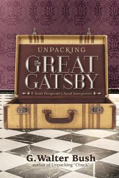 portada Unpacking The Great Gatsby: F. Scott Fitzgerald's Novel Interpreted (en Inglés)