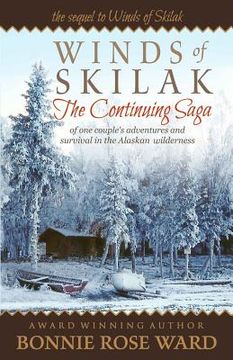 portada Winds of Skilak: The Continuing Saga of one Couple'S Adventures and Survival in the Alaskan Wilderness: Volume 2 (en Inglés)