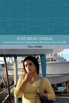 portada Post-Beur Cinema: North African Émigré and Maghrebi-French Filmmaking in France Since 2000 (Traditions in World Cinema) (en Inglés)