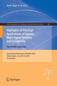 portada Highlights of Practical Applications of Agents, Multi-Agent Systems, and Complexity: The Paams Collection: International Workshops of Paams 2018, Tole (in English)