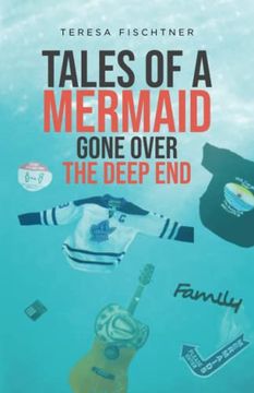 portada Tales of a Mermaid Gone Over the Deep end (in English)