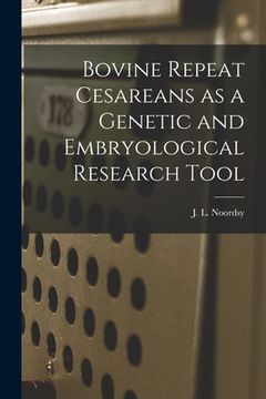 portada Bovine Repeat Cesareans as a Genetic and Embryological Research Tool (in English)