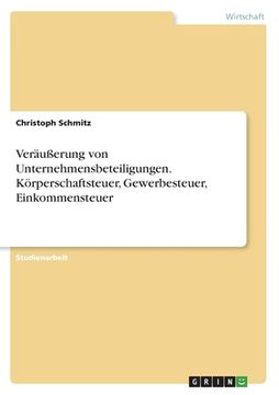 portada Veräußerung von Unternehmensbeteiligungen. Körperschaftsteuer, Gewerbesteuer, Einkommensteuer (in German)