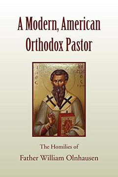 portada A Modern, American Orthodox Pastor: The Homilies of Father William Olnhausen (in English)