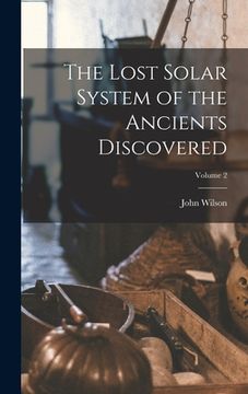 portada The Lost Solar System of the Ancients Discovered; Volume 2 (en Inglés)
