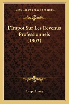 portada L'Impot Sur Les Revenus Professionnels (1903) (en Francés)