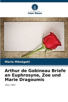 portada Arthur de Gobineau Briefe an Euphrosyne, Zoe und Marie Dragoumis (en Alemán)