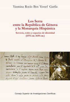 portada Los Serra Entre la República de Génova y la Monarquía Hispánica: Servicio, Redes y Espacios de Identidad (1576 Ca. -1650 Ca. ): 9 (Serie Histórica) (in Spanish)