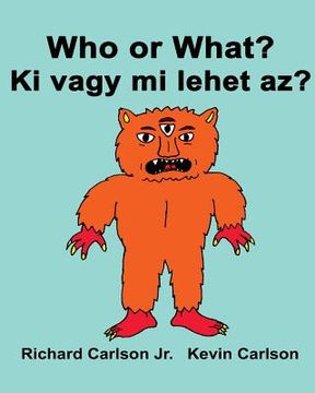 portada Who or What? Ki vagy mi lehet az?: Children's Picture Book English-Hungarian (Bilingual Edition) (en Inglés)
