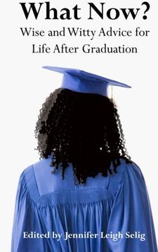 portada What Now?: Wise and Witty Advice for Life After Graduation