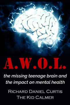 portada A. W. O. L.  The Missing Teenage Brain and the Impact on Mental Health