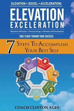 portada 7 Steps to Accomplish Your Best Self: Elevation Exceleration