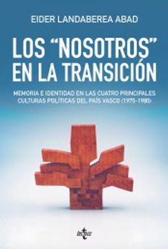 portada Los " nosotros " en la Transición: memoria e identidad en las cuatro principales culturas políticas del País Vasco (1975-1980)