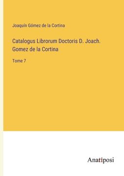 portada Catalogus Librorum Doctoris D. Joach. Gomez de la Cortina: Tome 7 (en Francés)