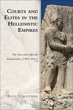 portada Courts and Elites in the Hellenistic Empires: The Near East After the Achaemenids, c. 330 to 30 bce (Edinburgh Studies in Ancient Persia Eup) (en Inglés)