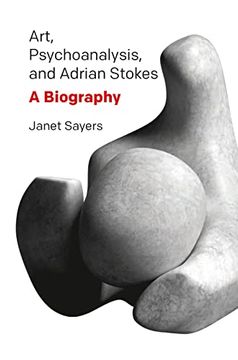 portada Art, Psychoanalysis, and Adrian Stokes: A Biography (in English)