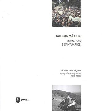 portada Galicia Máxica. Romarías e Santuarios: Gustav Henningsen. Fotografías Etnográficas 1964-1970 (in Galician)