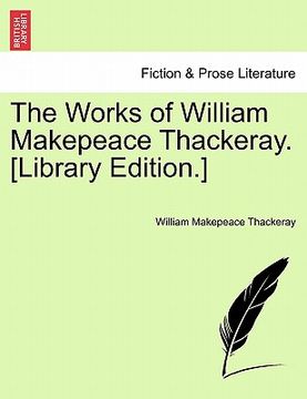 portada the works of william makepeace thackeray. [library edition.] (en Inglés)