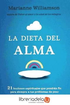 portada La Dieta del Alma: 21 Lecciones Espirituales que Pondrán fin Para Siempre a tus Problemas de Peso (in Spanish)
