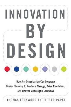 portada Innovation by Design: How any Organization can Leverage Design Thinking to Produce Change, Drive new Ideas, and Deliver Meaningful Solutions (in English)