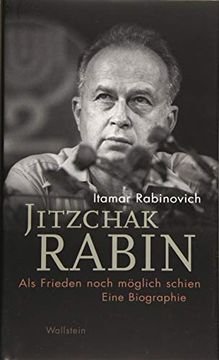 portada Jitzchak Rabin: Als Frieden Noch Möglich Schien. Eine Biographie (Israel-Studien. Kultur? Geschichte? Politik) (in German)