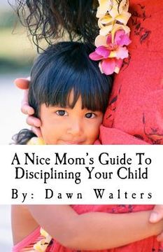 portada A Nice Mom's Guide To Disciplining Your Child