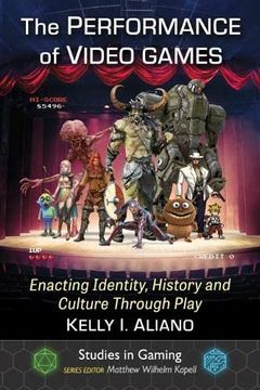 portada The Performance of Video Games: Enacting Identity, History and Culture Through Play (en Inglés)