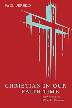 portada Christian Faith in our Time: Rethinking the Church's Theology (en Inglés)